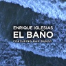 Enrique Iglesias feat. Bad Bunny - El Bano