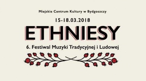 Wkrótce Festiwal Muzyki Tradycyjnej i Ludowej Ethniesy w Bydgoszczy