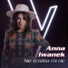 Anna Iwanek - Nie trzeba mi nic