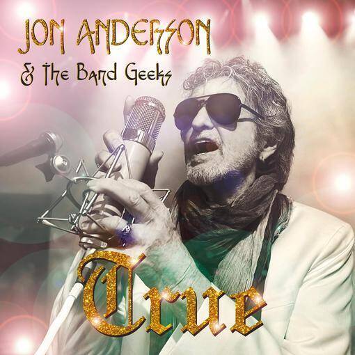 JON ANDERSON & The Band Geeks – True 