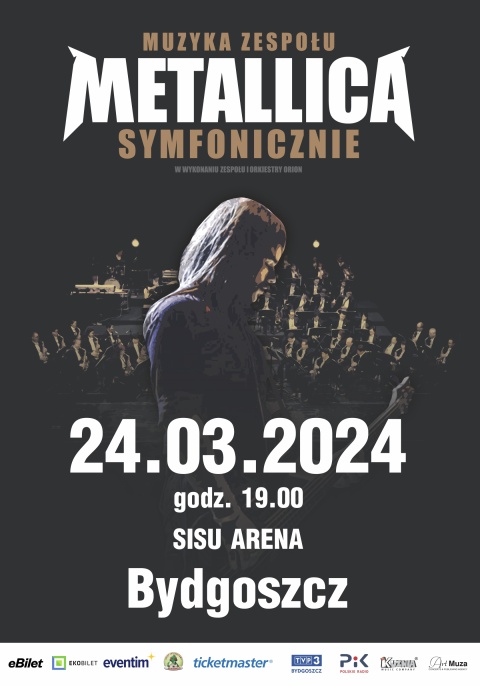 Muzyka zespołu Metallica Symfonicznie, Art-Muza, koncert: SISU Arena, ul. Toruńska 59, Bydgoszcz, 24 marca 2024r. godzhellip 