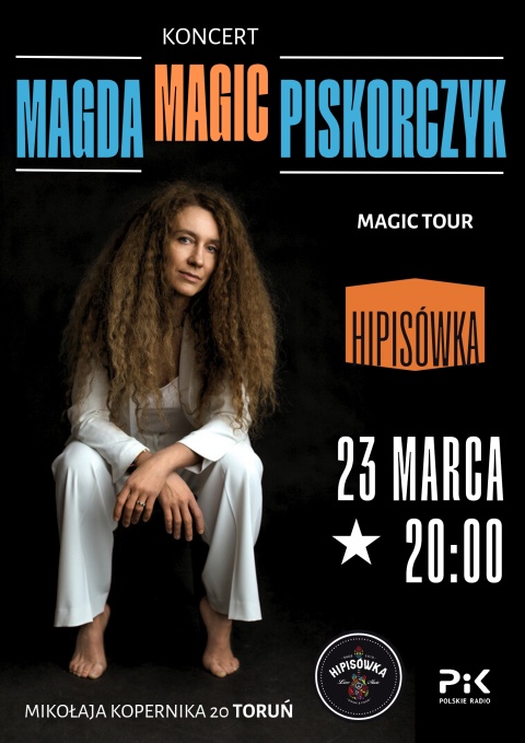 Magda MAGIC Piskorczyk w Toruniu - MAGIC TOUR, Klub Muzyczny Hipisówka ul. Kopernika 20,Toruń, 23.03.2024r.(zakończhellip 
