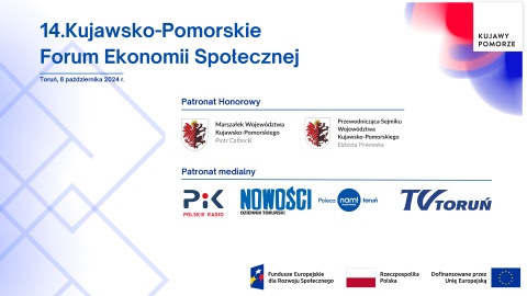 14. Kujawsko-Pomorskie Forum Ekonomii Społecznej - Centrum Kulturalno-Kongresowe Jordanki, Toruń, 8.10.2024r. godz. hellip 