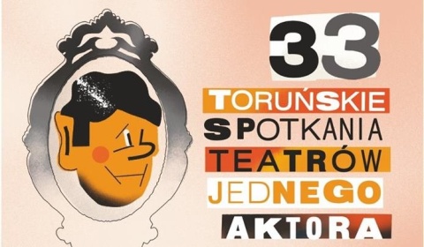 33 Spotkania Teatrów Jednego Aktora