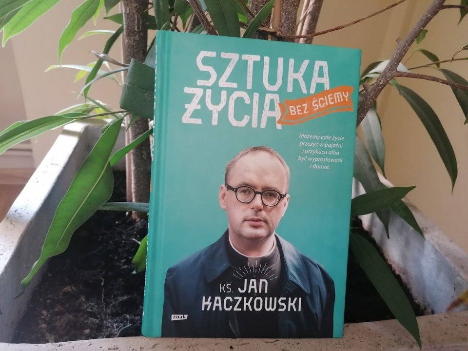 Książka ks. Jana Kaczkowskiego „Sztuka życia bez ściemy”/fot. mg