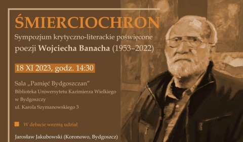 Sympozjum poświęcone Wojciechowi Banachowi. Zapraszają przyjaciele zmarłego poety