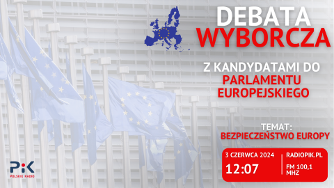 Debaty wyborcze z kandydatami do Parlamentu Europejskiego w Polskim Radiu PiK [słuchaj, oglądaj]